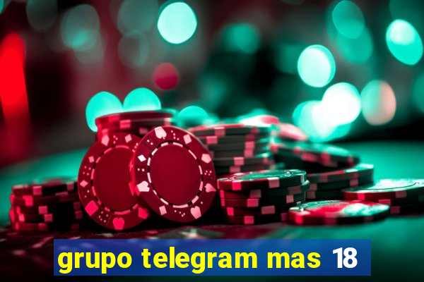 grupo telegram mas 18